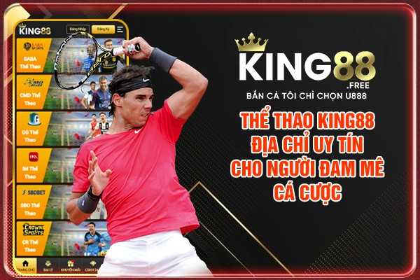 Thể Thao King88 - Địa Chỉ Uy Tín Cho Người Đam Mê Cá Cược