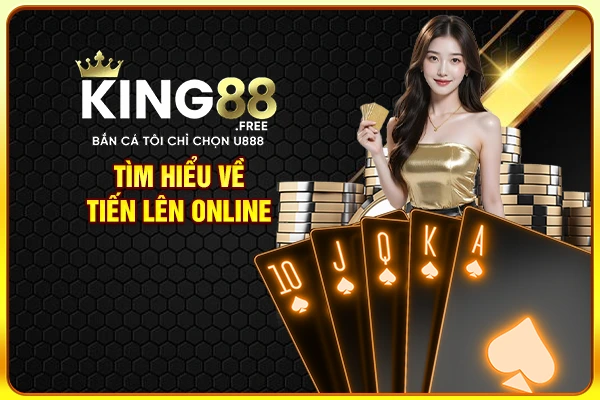 Tìm hiểu về tiến lên online