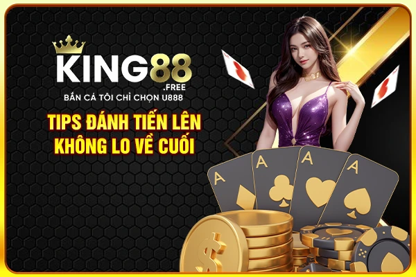 Tips đánh tiến lên không lo về cuối