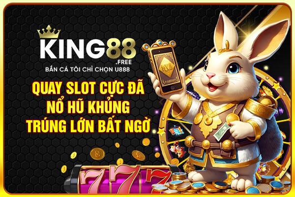 Quay slot cực đã, nổ hũ khủng, trúng lớn bất ngờ Quay slot cực đã, nổ hũ khủng, trúng lớn bất ngờ